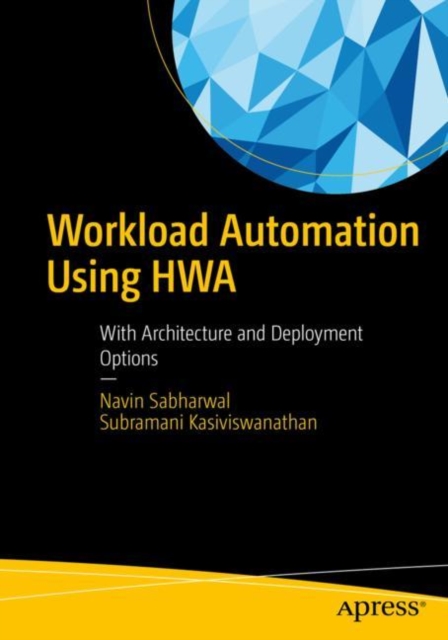 Workload Automation Using HWA : With Architecture and Deployment Options, Paperback / softback Book