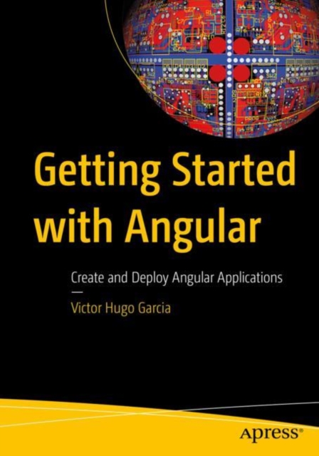 Getting Started with Angular : Create and Deploy Angular Applications, Paperback / softback Book