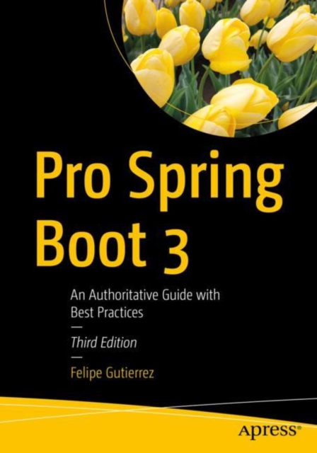 Pro Spring Boot An Authoritative Guide with Best Practices