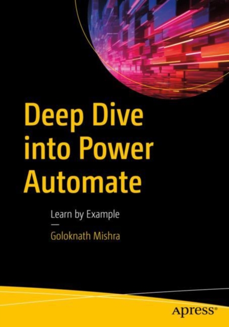 Deep Dive into Power Automate : Learn by Example, Paperback / softback Book
