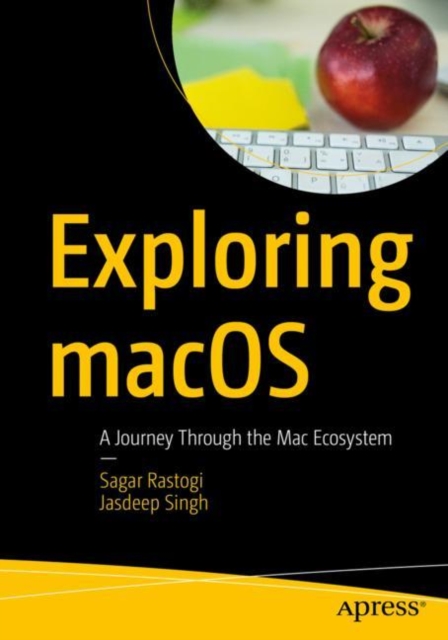 Exploring macOS : A Journey Through the Mac Ecosystem, Paperback / softback Book