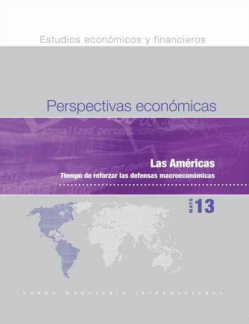 Regional Economic Outlook, May 2013: Western Hemisphere : Tiempo de Reforzar las Defensas Macroeconomicas, Paperback / softback Book