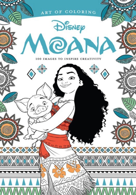 Art Of Coloring: Moana : 100 Images to Inspire Creativity, Paperback / softback Book