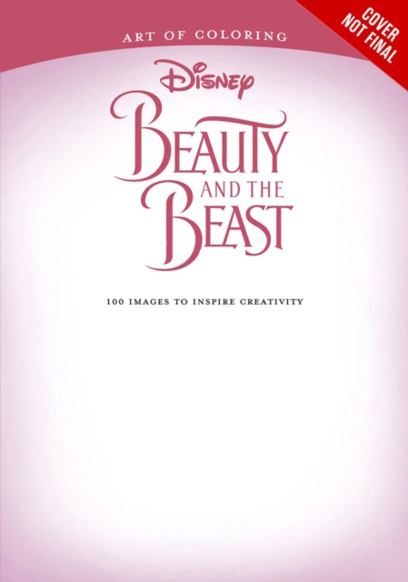 Art Of Coloring: Beauty And The Beast : 100 Images to Inspire Creativity, Paperback / softback Book