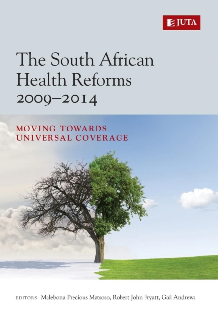 The South African health reforms 2009-2014 : Moving towards universal coverage, Paperback / softback Book