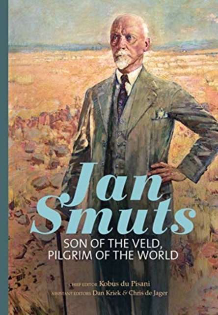 Jan Smuts : Son of the Veld, Pilgrim of the World, Hardback Book