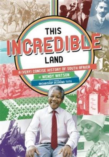 This incredible land : A (very) concise history of South Africa, Paperback / softback Book