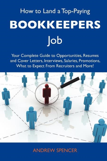 How to Land a Top-Paying Bookkeepers Job : Your Complete Guide to Opportunities, Resumes and Cover Letters, Interviews, Salaries, Promotions, What to E, Paperback / softback Book