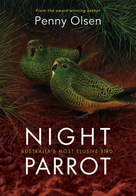 Night Parrot : Australia’s Most Elusive Bird, Paperback / softback Book