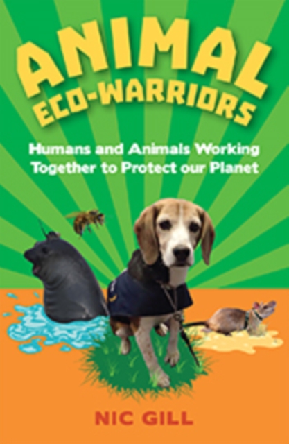 Animal Eco-Warriors : Humans and Animals Working Together to Protect Our Planet, EPUB eBook