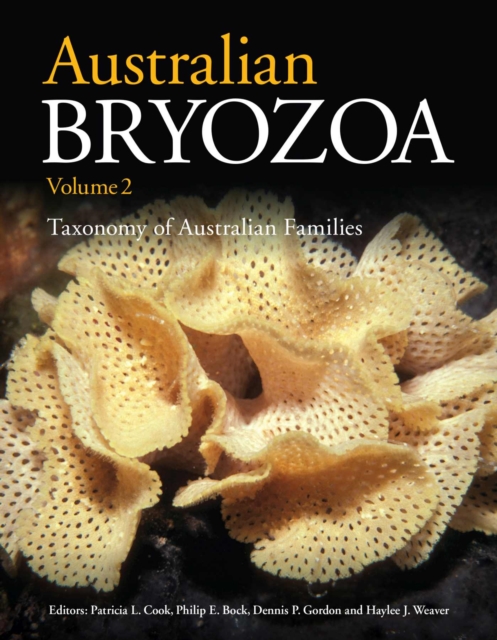 Australian Bryozoa Volume 2 : Taxonomy of Australian Families, Hardback Book