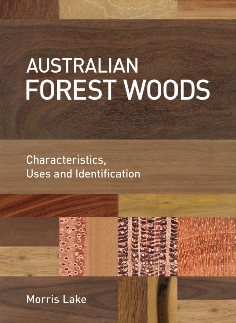Australian Forest Woods : Characteristics, Uses and Identification, EPUB eBook