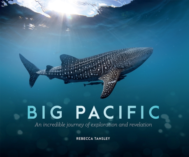 Big Pacific : An Incredible Journey of Exploration and Revelation, Hardback Book