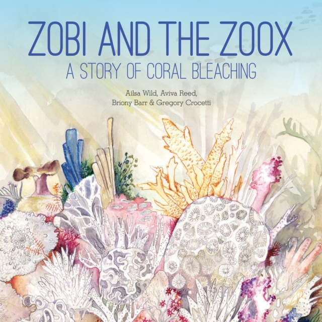 Zobi and the Zoox : A Story of Coral Bleaching, Hardback Book