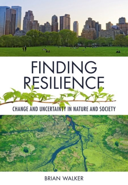 Finding Resilience : Change and Uncertainty in Nature and Society, Paperback / softback Book