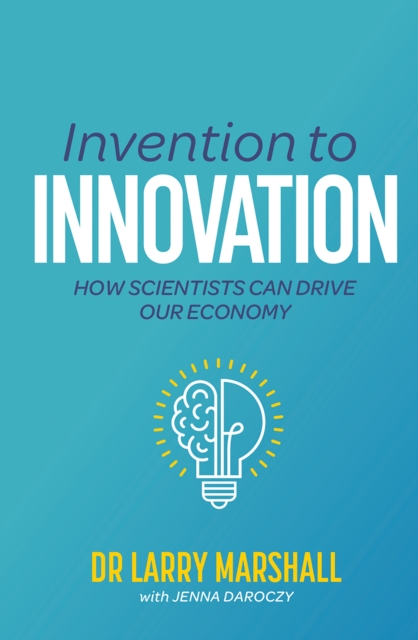 Invention to Innovation : How Scientists Can Drive Our Economy, EPUB eBook