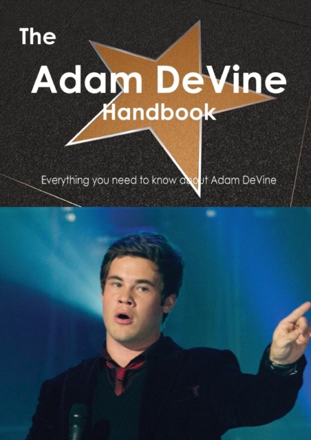 The Adam Devine Handbook - Everything You Need to Know about Adam Devine, Paperback / softback Book