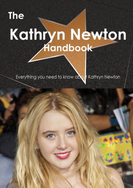 The Kathryn Newton Handbook - Everything You Need to Know about Kathryn Newton, Paperback / softback Book