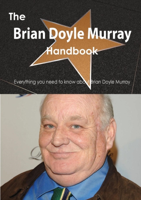 The Brian Doyle Murray Handbook - Everything You Need to Know about Brian Doyle Murray, Paperback / softback Book
