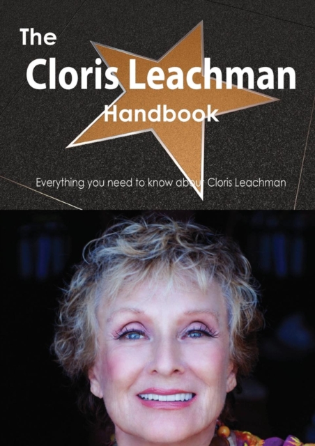 The Cloris Leachman Handbook - Everything You Need to Know about Cloris Leachman, Paperback / softback Book