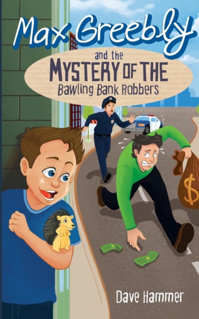 Max Greebly and the Mystery of the Bawling Bank Robbers, Paperback / softback Book