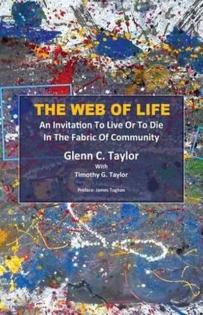 The Web of Life : An invitation to Live or to Die in the Fabric of Community, Paperback / softback Book