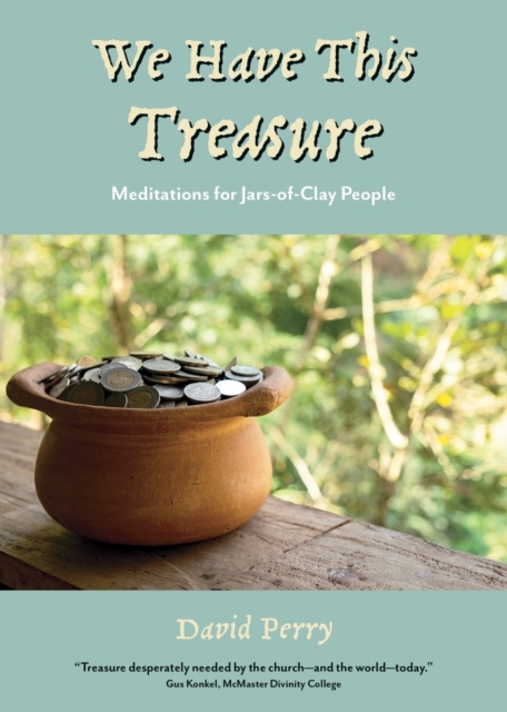 We Have This Treasure : Meditations for Jars-of-Clay People, Paperback / softback Book