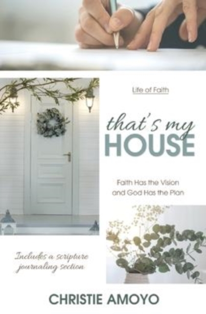 That's My House : Faith Has the Vision and God Has the Plan, Hardback Book