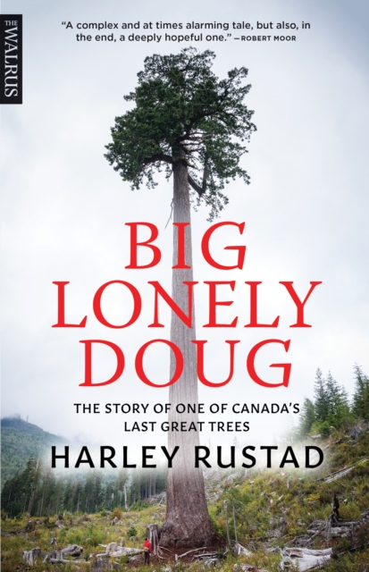 Big Lonely Doug : The Story of One of Canada’s Last Great Trees, Paperback / softback Book