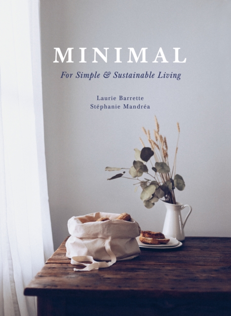 Minimal : For Simple and Sustainable Living, Hardback Book