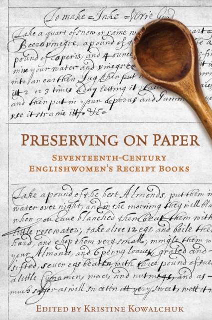 Preserving on Paper : Seventeenth-Century Englishwomen's Receipt Books, Hardback Book