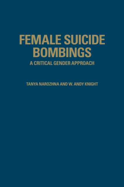 Female Suicide Bombings : A Critical Gender Approach, Hardback Book
