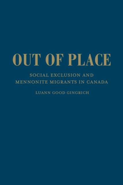 Out of Place : Social Exclusion and Mennonite Migrants in Canada, Hardback Book
