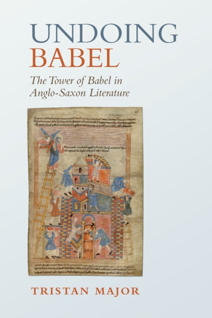 Undoing Babel : The Tower of Babel in Anglo-Saxon Literature, Hardback Book