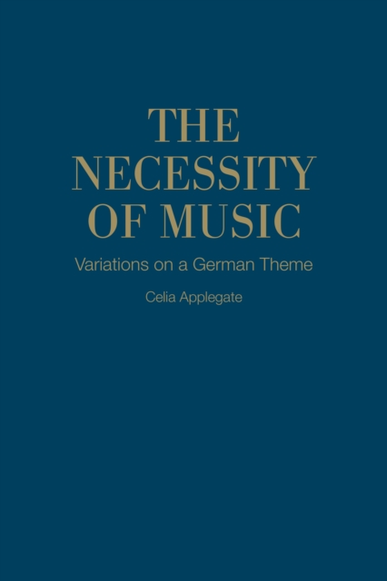 The Necessity of Music : Variations on a German Theme, Hardback Book