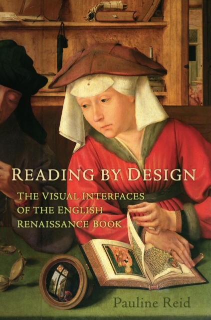 Reading by Design : The Visual Interfaces of the English Renaissance Book, Hardback Book