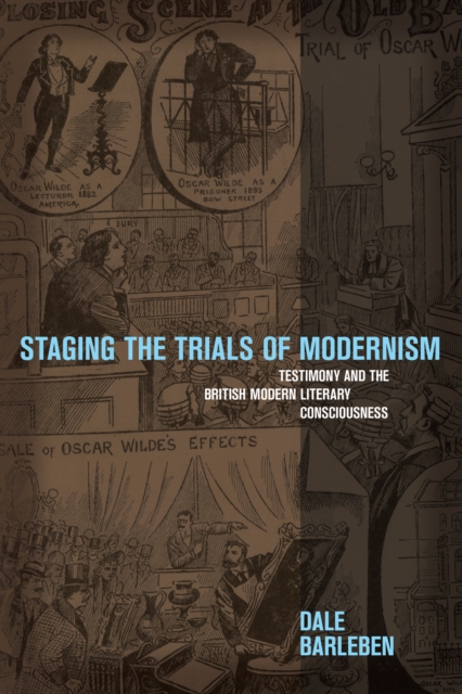 Staging the Trials of Modernism : Testimony and the British Modern Literary Consciousness, Hardback Book