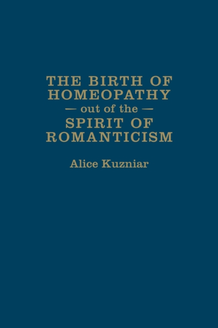 The Birth of Homeopathy out of the Spirit of Romanticism, Hardback Book