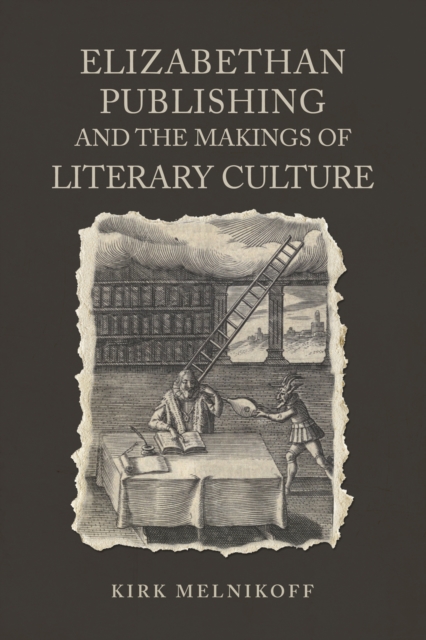 Elizabethan Publishing and the Makings of Literary Culture, Hardback Book