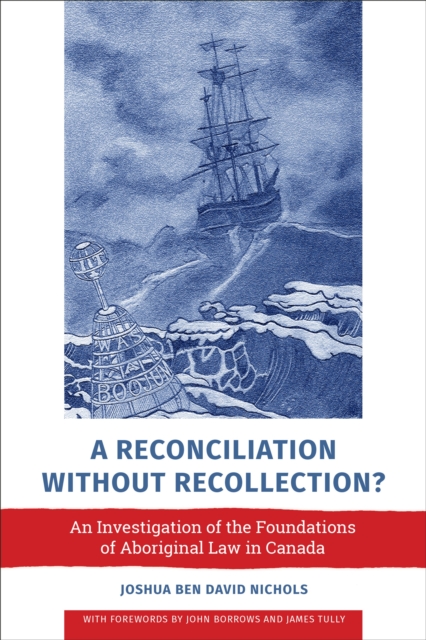 A Reconciliation without Recollection? : An Investigation of the Foundations of Aboriginal Law in Canada, Hardback Book