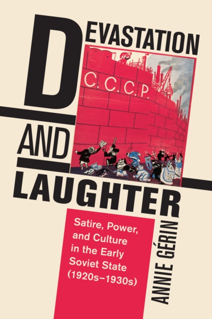 Devastation and Laughter : Satire, Power, and Culture in the Early Soviet State (1920s-1930s), Hardback Book