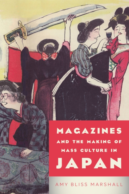 Magazines and the Making of Mass Culture in Japan, Hardback Book
