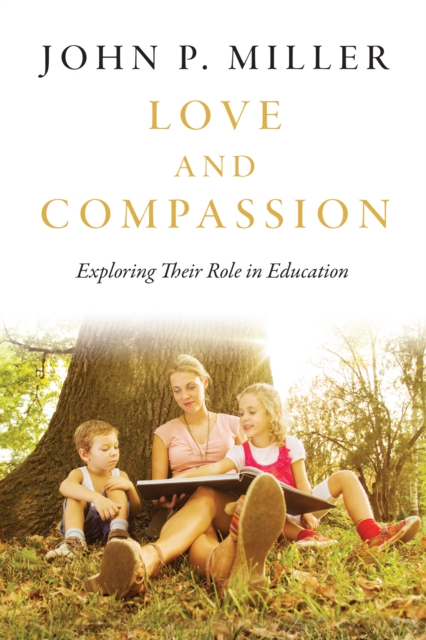 Love and Compassion : Exploring their Role in Education, Hardback Book