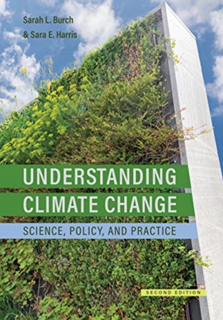 Understanding Climate Change : Science, Policy, and Practice, Hardback Book
