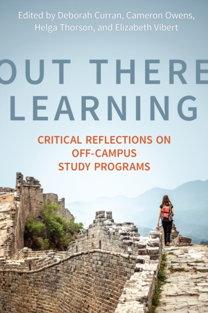 Out There Learning : Critical Reflections on Off-Campus Study Programs, Hardback Book