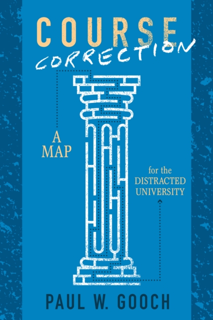 Course Correction : A Map for the Distracted University, Hardback Book
