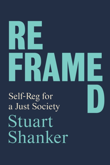 Reframed : Self-Reg for a Just Society, Hardback Book