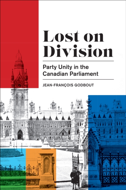 Lost on Division : Party Unity in the Canadian Parliament, Hardback Book