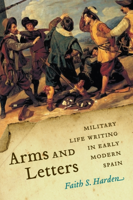 Arms and Letters : Military Life Writing in Early Modern Spain, Hardback Book