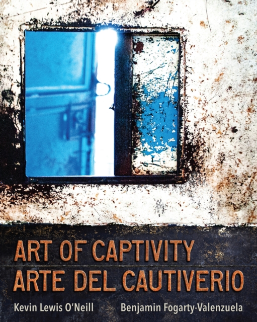 Art of Captivity / Arte del Cautiverio, Hardback Book